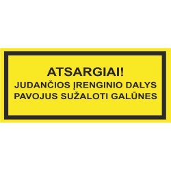 Lipdukas Atsargiai! Judančios įrenginio dalys pavojus sužaloti galūnes