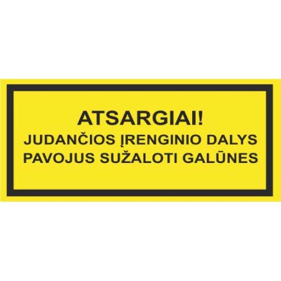 Lipdukas Atsargiai! Judančios įrenginio dalys pavojus sužaloti galūnes