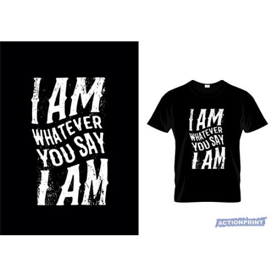 Marškinėliai I Am Whatever You Say I Am